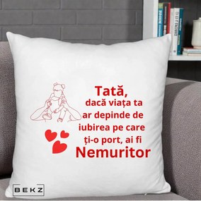 Cadou pentru Tata - Perna Personalizata Tata Nemuritor Mesaj Rosu, 40x40 cm, Alb Pufos, Husa Detasabila, Perna Inclusa, BEKZ®