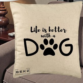 Perna Personalizata Life is Better with a Dog, 40x40 cm, Bej, Husa Detasabila, Perna Inclusa, BEKZ®