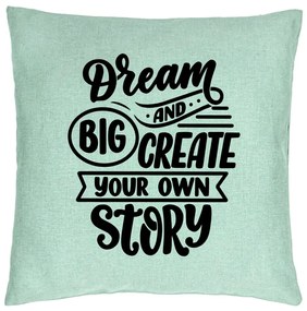 Perna Decorativa, Model Dream Big and Create Your Own Story, 40x40 cm, Verde Menta, Husa Detasabila, Burduf