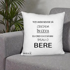 Perna Decorativa Eu Cred ca mai Beau o Bere, 40x40 cm, Alb Pufos, Husa Detasabila, Perna Inclusa, BEKZ®