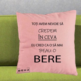 Perna Decorativa Eu Cred ca mai Beau o Bere, 40x40 cm, Roz, Husa Detasabila, Perna Inclusa, BEKZ®