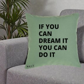 Perna Decorativa If You Can Dream It, 40x40 cm, Verde, Husa Detasabila, Perna Inclusa, BEKZ®