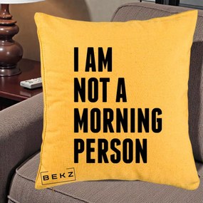 Perna Decorativa I Am Not a Morning Person, 40x40 cm, Galben, Husa Detasabila, Perna Inclusa, BEKZ®