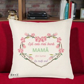 Cadou pentru Mama - Perna Personalizata Esti Cea mai Buna Mama din Lume La Multi Ani cu Inima Florala, 40x40 cm, Crem Reliefat, Husa Detasabila, Perna Inclusa, BEKZ®