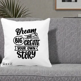 Perna Decorativa Dream Big Create Your Story, 40x40 cm, Alba Mata, Husa Detasabila, Perna Inclusa, BEKZ®