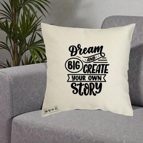 Perna Decorativa Dream Big Create Your Story, 40x40 cm, Ecru, Husa Detasabila, Perna Inclusa, BEKZ®