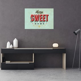 Tablou pe sticlă - Home sweet home (70x50 cm)