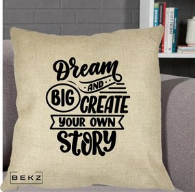Perna Decorativa Dream Big Create Your Story, 40x40 cm, Crem, Husa Detasabila, Perna Inclusa, BEKZ®