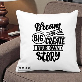 Perna Decorativa Dream Big Create Your Story, 40x40 cm, Alba Mata, Husa Detasabila, Perna Inclusa, BEKZ®