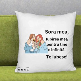 Cadou pentru Sora - Perna Personalizata Sora Mea Te Iubesc Doua Fete cu Acadele, 40x40 cm, Alb Pufos, Husa Detasabila, Perna Inclusa, BEKZ®