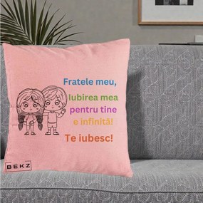 Cadou pentru Frate - Perna Personalizata Fratele Meu Te Iubesc Copii Anime Colorat, 40x40 cm, Roz, Husa Detasabila, Perna Inclusa, BEKZ®