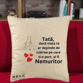 Cadou pentru Tata - Perna Personalizata Tata Nemuritor Mesaj, 40x40 cm, Bej, Husa Detasabila, Perna Inclusa, BEKZ®
