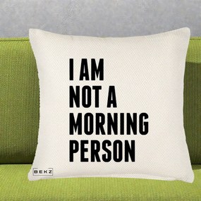Perna Decorativa I Am Not a Morning Person, 40x40 cm, Crem Reliefat, Husa Detasabila, Perna Inclusa, BEKZ®