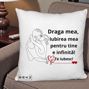 Cadou pentru Iubita - Perna Personalizata Draga Mea Iubirea Mea pentru Tine e Infinita Te Iubesc, 40x40 cm, Alb Pufos, Husa Detasabila, Perna Inclusa, BEKZ®