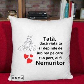 Cadou pentru Tata - Perna Personalizata Tata Nemuritor Mesaj, 40x40 cm, Alb Pufos, Husa Detasabila, Perna Inclusa, BEKZ®