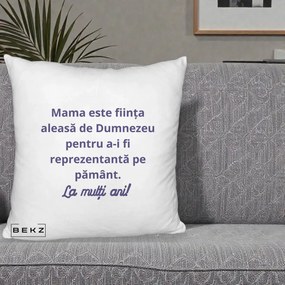 Cadou pentru Mama - Perna Personalizata Mama Este Fiinta Aleasa de Dumnezeu La Multi Ani, 40x40 cm, Alb Pufos, Husa Detasabila, Perna Inclusa, BEKZ®