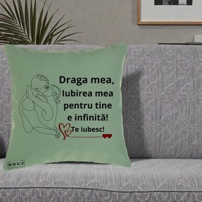 Cadou pentru Iubita - Perna Personalizata Draga Mea Iubirea Mea pentru Tine e Infinita Te Iubesc, 40x40 cm, Verde, Husa Detasabila, Perna Inclusa, BEKZ®