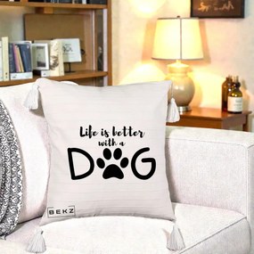 Perna Personalizata Life is Better with a Dog, 40x40 cm, Bej cu Franjuri, Husa Detasabila, Perna Inclusa, BEKZ®