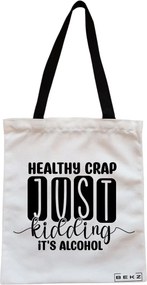 Sacosa de Panza pentru Cumparaturi, Geanta Tote, model Healthy Crap, Just kidding, it's alcohol, Cu fermoar, 38x34.5 cm, Alba, BEKZ®