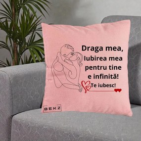 Cadou pentru Iubita - Perna Personalizata Draga Mea Iubirea Mea pentru Tine e Infinita Te Iubesc, 40x40 cm, Roz, Husa Detasabila, Perna Inclusa, BEKZ®