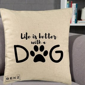 Perna Personalizata Life is Better with a Dog, 40x40 cm, Bej, Husa Detasabila, Perna Inclusa, BEKZ®