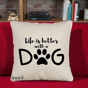 Perna Personalizata Life is Better with a Dog, 40x40 cm, Bej Canapea, Husa Detasabila, Perna Inclusa, BEKZ®