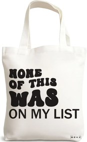 Sacosa de Panza pentru Cumparaturi, Geanta Tote, model None of this was on my list, 38x34.5 cm, Alba, BEKZ®