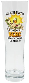 Pahar bere, 500 ml, mesaj funny “Mai bine burtos de bere decât cocoșat de muncă!”