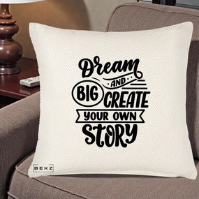 Perna Decorativa Dream Big Create Your Story, 40x40 cm, Crem Reliefat, Husa Detasabila, Perna Inclusa, BEKZ®