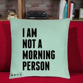 Perna Decorativa I Am Not a Morning Person, 40x40 cm, Verde Menta, Husa Detasabila, Perna Inclusa, BEKZ®