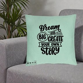 Perna Decorativa Dream Big Create Your Story, 40x40 cm, Verde Menta, Husa Detasabila, Perna Inclusa, BEKZ®