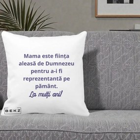 Cadou pentru Mama - Perna Personalizata Mama Este Fiinta Aleasa de Dumnezeu La Multi Ani, 40x40 cm, Alba Mata, Husa Detasabila, Perna Inclusa, BEKZ®