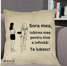 Cadou pentru Sora - Perna Personalizata Sora Mea Te Iubesc Fete Elegante cu Cadou, 40x40 cm, Crem, Husa Detasabila, Perna Inclusa, BEKZ®