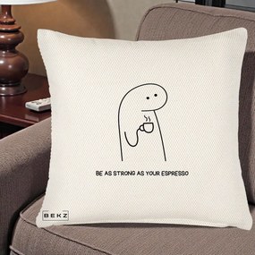 Perna Personalizata Be As Strong As Your Espresso, 40x40 cm, Crem Reliefat, Husa Detasabila, Perna Inclusa, BEKZ®