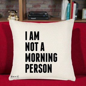 Perna Decorativa I Am Not a Morning Person, 40x40 cm, Crem Reliefat, Husa Detasabila, Perna Inclusa, BEKZ®