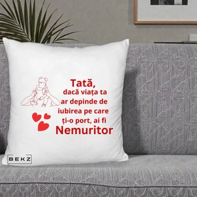 Cadou pentru Tata - Perna Personalizata Tata Nemuritor Mesaj Rosu, 40x40 cm, Alb Pufos, Husa Detasabila, Perna Inclusa, BEKZ®