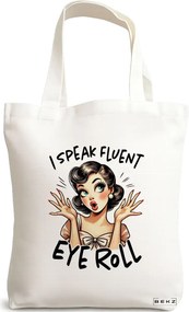 Sacosa de Panza pentru Cumparaturi, Geanta Tote, model I speak fluent eye roll 38 x 34.5 cm, Alba, BEKZ®