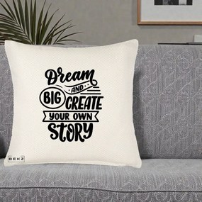 Perna Decorativa Dream Big Create Your Story, 40x40 cm, Crem Reliefat, Husa Detasabila, Perna Inclusa, BEKZ®