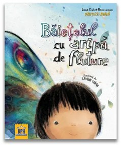 BAIETELUL CU ARIPA DE FLUTURE - DPH (978-606-683-464-3)