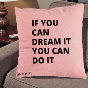 Perna Decorativa If You Can Dream It, 40x40 cm, Roz, Husa Detasabila, Perna Inclusa, BEKZ®