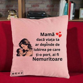 Cadou pentru Mama - Perna Personalizata Mama Nemuritoare Aproape de Bebe, 40x40 cm, Roz, Husa Detasabila, Perna Inclusa, BEKZ®