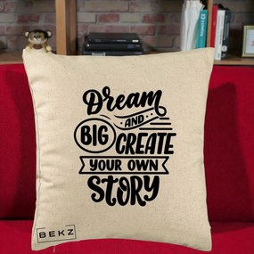 Perna Decorativa Dream Big Create Your Story, 40x40 cm, Bej, Husa Detasabila, Perna Inclusa, BEKZ®