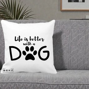 Perna Personalizata Life is Better with a Dog, 40x40 cm, Alba Mata, Husa Detasabila, Perna Inclusa, BEKZ®