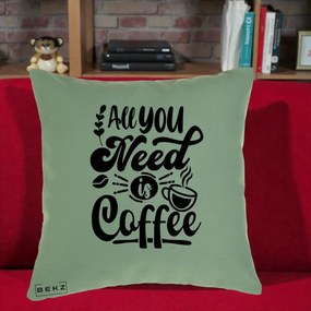 Perna Personalizata All You Need Is Coffee, 40x40 cm, Verde, Husa Detasabila, Perna Inclusa, BEKZ®