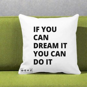 Perna Decorativa If You Can Dream It, 40x40 cm, Alba Mata, Husa Detasabila, Perna Inclusa, BEKZ®