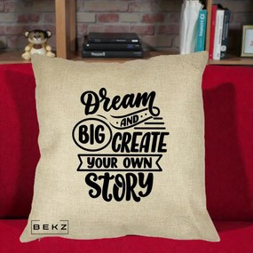 Perna Decorativa Dream Big Create Your Story, 40x40 cm, Crem, Husa Detasabila, Perna Inclusa, BEKZ®
