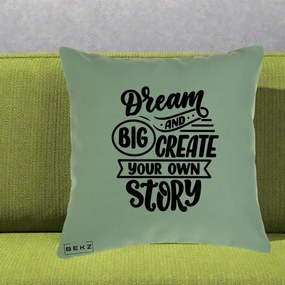 Perna Decorativa Dream Big Create Your Story, 40x40 cm, Verde, Husa Detasabila, Perna Inclusa, BEKZ®