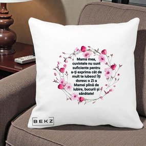 Cadou pentru Mama - Perna Personalizata Mama Mea Mesaj Floral, 40x40 cm, Alba Mata, Husa Detasabila, Perna Inclusa, BEKZ®