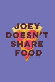 Poster de artă Prietenii tai - Joey doesn't share food