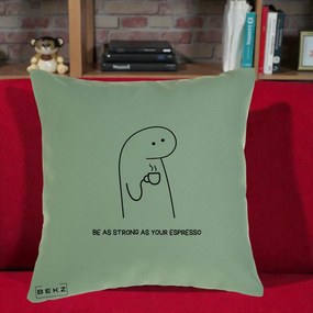 Perna Personalizata Be As Strong As Your Espresso, 40x40 cm, Verde, Husa Detasabila, Perna Inclusa, BEKZ®